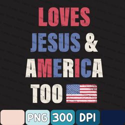 American Flag Loves Jesus And America Too Retro Png, Jesus Lover America Png, Christian 4th of July Png, Jesus Independe