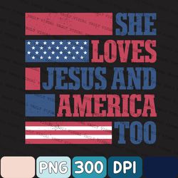 Christian 4th Of July Png, She Loves Jesus And America Too Png, Jesus Lover America Png, Jesus Independence Day Png