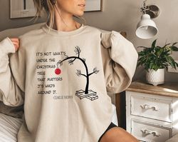 Its Not Whats Under The Tree That Matters,Christmas Sweatshirt,Christmas Tee,Charlie Brown Christmas Tee,Christmas Best