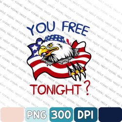 4th Of July Png, Independence Day Png, You Free Tonight 4th Of July Independence Day Png, Independence Day Png With