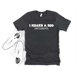 Dog Shirt - Dog Lover - Funny Dog Shirt - Dog Mom Shirt - Cute Dog Shirt - Dog Owner - Animal Lover - Dog Dad Shirt - Gi