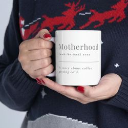 Motherhood A Story About Coffee Getting Cold Ceramic Mug 11oz, 15oz, Mug for Mom