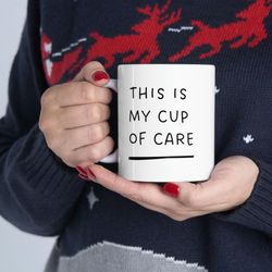 This Is My Cup of Care Ceramic Mug 11oz, 15oz, Ceramic Mug for Gift, Coffee Love