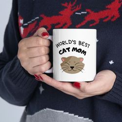 Worlds Best Cat Mom Ceramic Mug 11oz, 15oz, Cat Mom Mug, Cat Lover Mug, Animal L