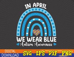 Puzzle Rainbow In April We Wear-Blue Autism Awareness Month Svg, Eps, Png, Dxf, Digital Download