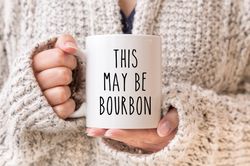 Bourbon Mug, Bourbon Lover Gift, Sarcastic Mug, Funny Coffee Mug, Mugs With Sayings,