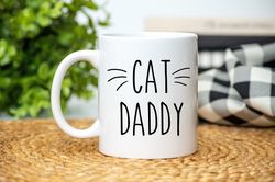 Cat Daddy Mug, Cat Dad Mug, Cat Dad Gift, Fathers Day, Fathers Day Gift, Gift For Dad