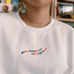 Embroidered Good Things Are Coming Soon Wavy Rainbow Unisex Sweatshirt, Embroidered Sweatshirt, Aesthetic Sweatshirt