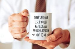 Funny Husband Valentines Day Mug, Gift For Him, No One Else I Would Rather Have Snori