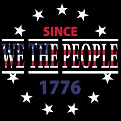 Since 1776 We The People Svg, Independence Svg, We The People Svg, Since 1776 Svg, July 4th Quotes, Independence Day Svg