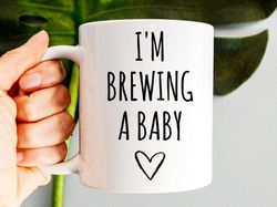 Im Brewing A Baby Mug, Expectant Mother Gift, Mother To Be Coffee Mug, Future Mom, Pr