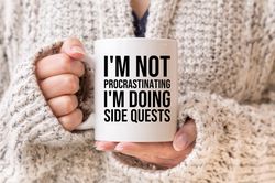 Im Not Procrastinating Im Doing Side Quests Mug, Fxxky Coffee Mug, Gamer, Nerd Humor,
