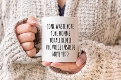 Jone Waste Yore Toye Monme Yorall Rediii, The Voice Inside My Yedd, Coffee Mug, Jones