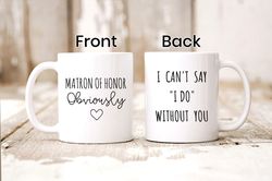 Matron Of Honor Mug, Matron Of Honor Gift, Bridesmaid Mug, Wedding Gifts, Matron Of H