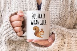 Squirrel Wrangler Mug, Squirrel Gift, Squirrel Gifts, Squirrel Lover Gift, Funny Squi