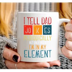 Fathers Day from Wife Kids I Tell Dad Jokes Periodically Mug, Funny Fathers Day Mug,
