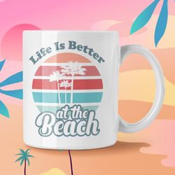 Life Is Better At The Beach Coffee Mug Microwave a