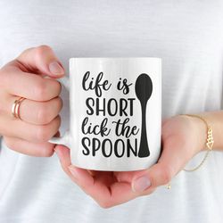 Life Is Short Lick The Spoon Coffee Mug Microwave