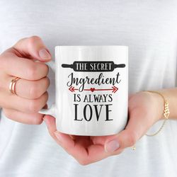 The Secret Ingredient Is Always Love Coffee Mug Mi