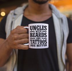 Uncles With Beards And Tattoos Coffee Mug Microwav