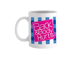 Back Body Hurts - Novelty Cute Funny Anniversary