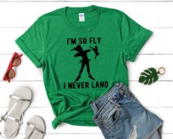 Peter Pan Shirt, Disneyland Shirts, Disney Shirt, Im So Fly I Neverlan