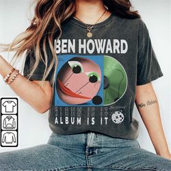 Ben Howard Music Shirt, Sweatshirt Y2K 90s Merch Vintage Album Is It World Tour 2023 Tickets Tee Gift For Fan L2605M
