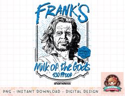 Shameless Franks Milk Longsleeve T Shirt Long Sleeve png, instant download, digital print