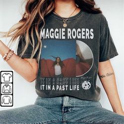 Maggie Rogers Music Shirt, Sweatshirt Y2K Merch Vintage Summer of Tour 2023 Tickets Album It in a Past Life Tee Hoodie G
