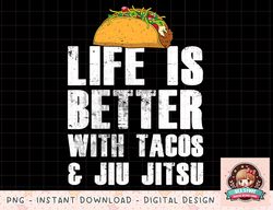 Tacos & Jiujitsu  Funny Brazilian Jiu Jitsu  BJJ Gifts png, instant download, digital print