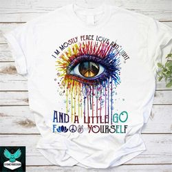 I'm Mostly Peace Love And Light And A Little Go Fuck Yourself Vintage T-Shirt, Peace Shirt, Peace Love Shirt, Colorful E