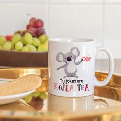 My jokes are Koala tea mug, funny gift, funny mug