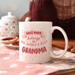 Worlds Best Grandma Mug - Granny gift - Nanny Pre