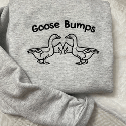 Embroidered Goose Bumps Sweatshirt, You Give Me Goose Bumps Embroidered Crewneck Sweatshirt