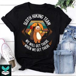 Sloth Hiking Team We Will Get There When We Get There Retro Classic Vintage T-Shirt, Sloth Shirt, Hiking Shirt, Adventur