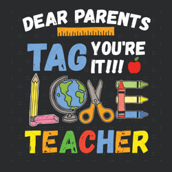 Dear Parents Tag Youre It Svg, Back To School Svg,