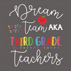 Dream Team Aka Third Grade Teachers Svg, Back To S