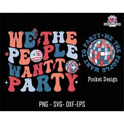 We The People Want to Party Svg, retro 4th of July Svg, USA celebrations, Independence day Svg, Party in Usa Svg, Disco