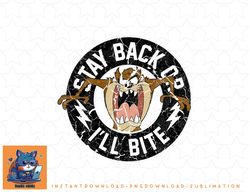 Looney Tunes Taz Stay Back Or Ill Bite png, sublimation, digital download