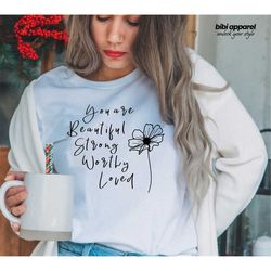 You Are Enough Worthy Important Loved Strong, Quote, Teacher, Womens Shirt, Motivational, kind
