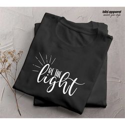 Be The Light Shirt, Christian Shirt, Inspirational Shirt, Religious Shirt, Faith Shirt, Matthew 5:14 T-Shirt, Bible Vers