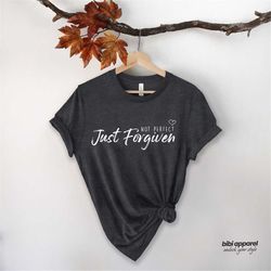 Not Perfect Just Forgiven Shirt, Christian Apparel, Religious Gifts For Women, Custom Bible Tee, Religious Clothing, Ins