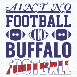 Ain t No Football Like Buffalo Football Svg, Sport Svg, Buffalo Bills Svg, Buffalo Bi
