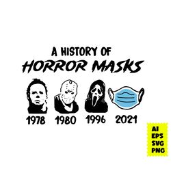 A History Of Horror Mask Svg, Michael Myers Svg, Jason Voorhees Svg, Ghost Svg, Halloween Svg, Ai Digital File