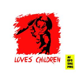 Chucky Loves Children Svg, Chucky Svg, Loves Svg, Horror Movie Character Svg, Halloween Svg, Ai Digital File