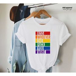 Kiss Whoever The Fuck You Want, Gay Pride LGBTQ Shirt, Pride Shirt, Trans T Shirt, LGBT Clothing Pride Shirt, LGBT Shirt