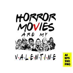 Horror Movies Are My Valentine Svg, Valentine's Day Svg, Horror Movie Character Svg, Halloween Svg, Ai Digital File