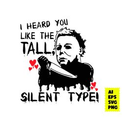 Michael Myers I Heard You Like The Tall Svg, Michael Myers Svg, Halloween Svg, Horror Movie Svg, Ai Digital File