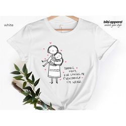 Thank You mom for Loving me, Mother's Day Shirt, Cute Mom Shirt, Mother's Day Gift Shirt, Gift for Mother, Gift for Mom