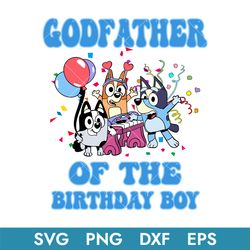 Godfather Of The Birthday Boy Svg, Bluey Birthday Svg, Birthday Boy Svg, Instant Download